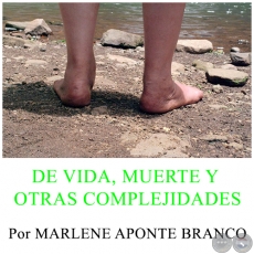DE VIDA, MUERTE Y OTRAS COMPLEJIDADES - Por MARLENE APONTE BRANCO - Domingo, 11 de Setiembre de 2016